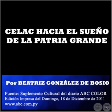 CELAC HACIA EL SUEO DE LA PATRIA GRANDE - Por BEATRIZ GONZLEZ DE BOSIO - Domingo, 18 de Diciembre de 2011